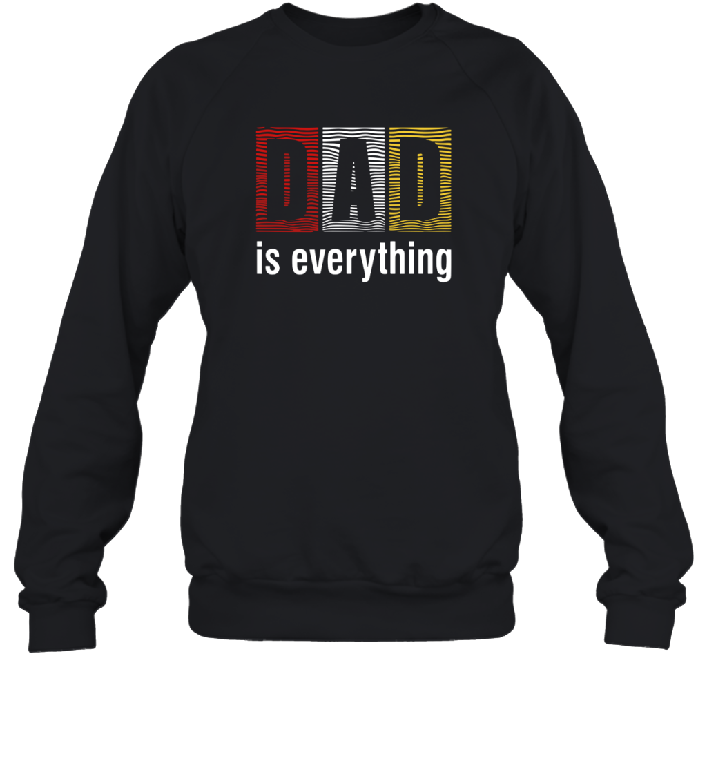 Dad Is Everything Sweatshirt