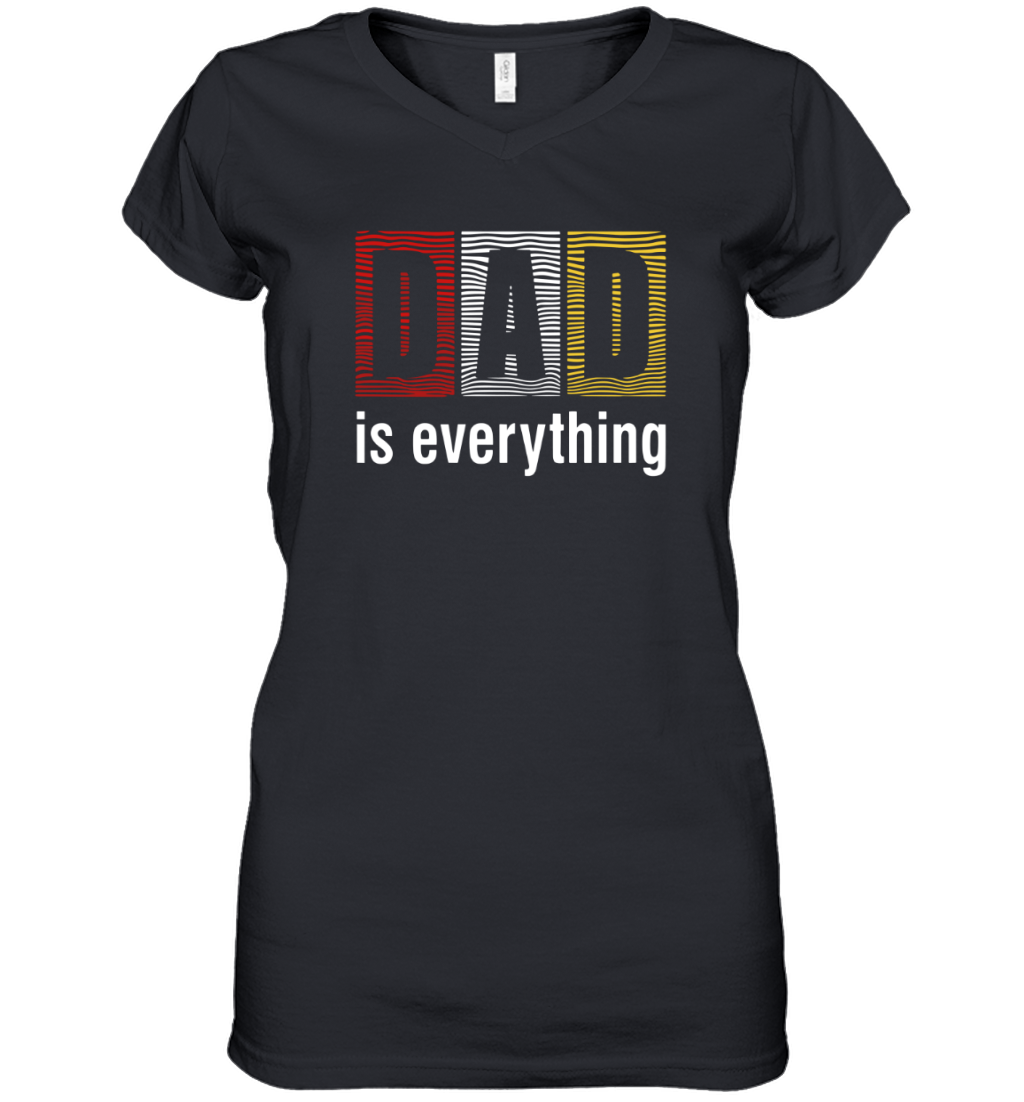 Dad Is Everything Womens V Neck T Shirt