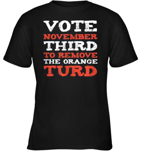 Anti Trump 2024 Election Remove The Orange Turd Youth T Shirt