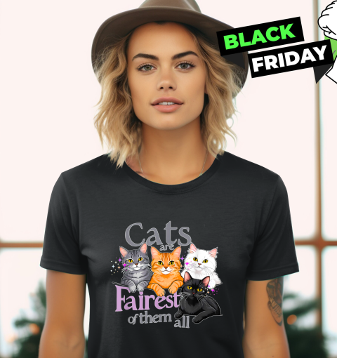 Cats Are Fairest Of Them All Women039S T Shirt