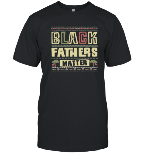 Black Fathers Matter T Shirt