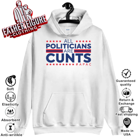 All Politicians Are Cunts Hoodie