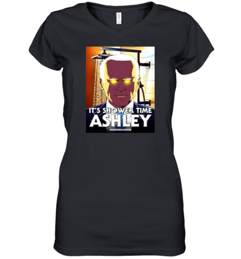 Dark Brandon Joe Biden It039S Shower Time Ashley Graphic Women039S V Neck T Shirt