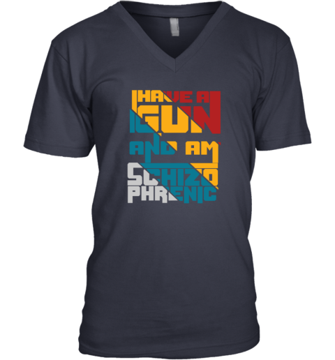 Coraltea I Have A Gun And Am Schizophrenic V Neck T Shirt