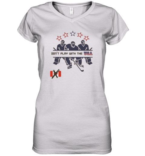 Dont Mess With The Usa Usa Hockey Women039S V Neck T Shirt