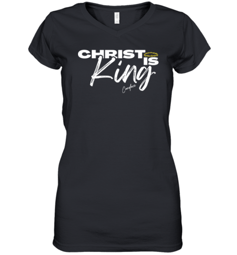 Christ Is King Women039S V Neck T Shirt
