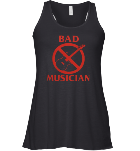 Bad Musician Racerback Tank