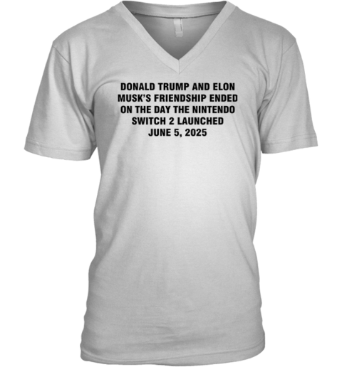Donald Trump And Elon Musk039S Friendship Ended On The Day The Nintendo V Neck T Shirt