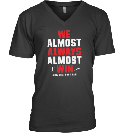 Arizona Wildcats We Almost Always Almost Win V Neck T Shirt