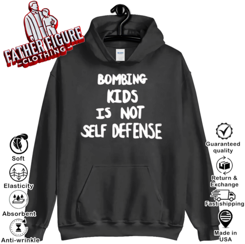 Bombing Kids Is Not Self Defense Hoodie