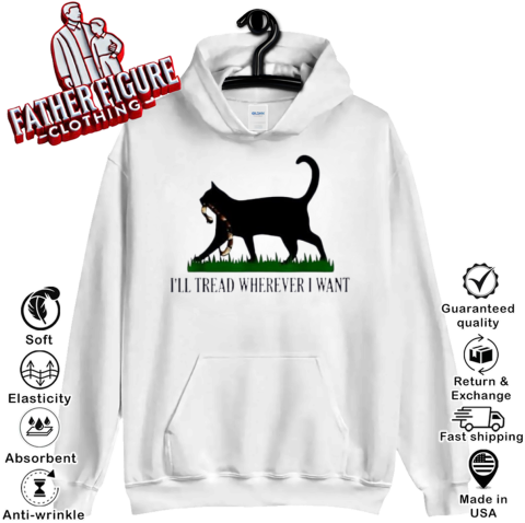Black Cat I039Ll Tread Wherever I Want Hoodie