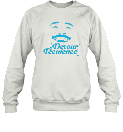 Devour Feculence Sweatshirt
