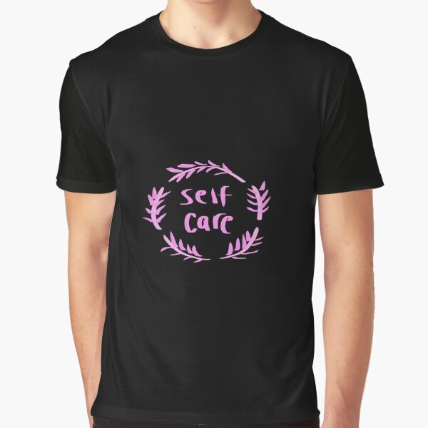 "Self Care" Graphic T-Shirt for Sale by lollythefangirl