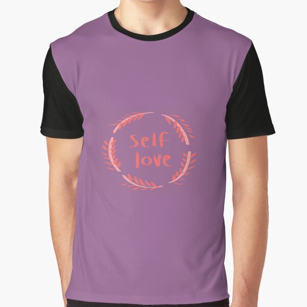 "Self Love" Graphic T-Shirt for Sale by lollythefangirl