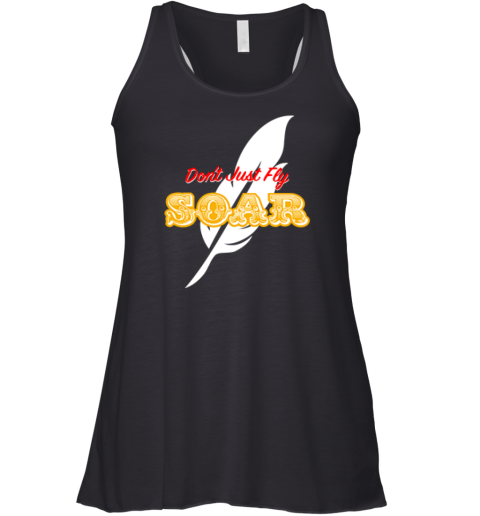 Don039T Just Fly Soar Racerback Tank