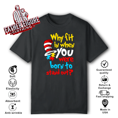 Dr Seuss Why Fit In When You Were Born To Stand Out Autism Awareness T Shirt