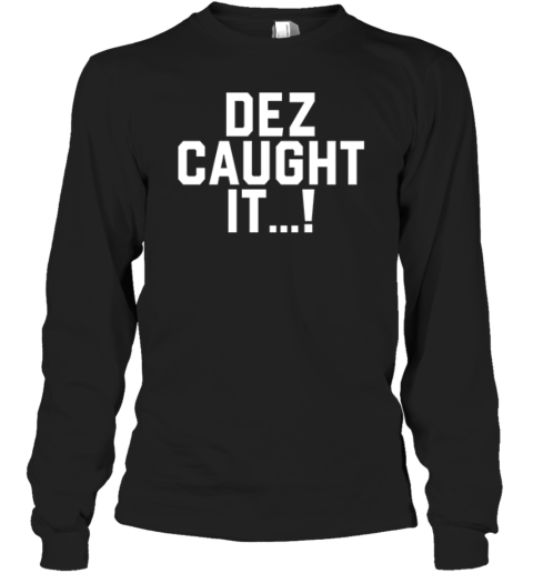 Dallas Cowboys Dez Caught It Long Sleeve T Shirt