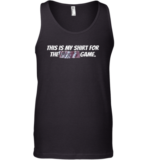 Creed Humphrey This Is My Shirt For The Bucs Game Tank Top