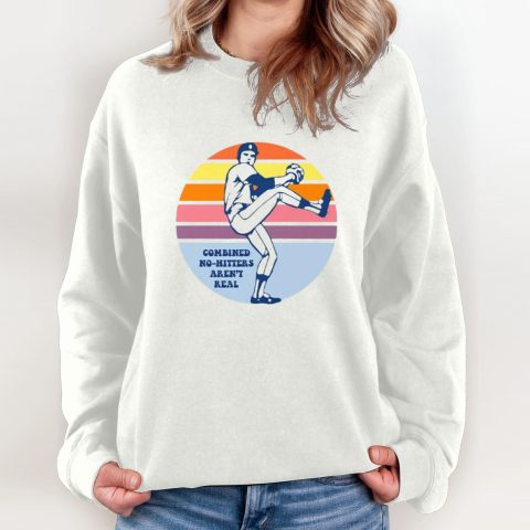 Combined No Hitters Aren039T Real Sweatshirt