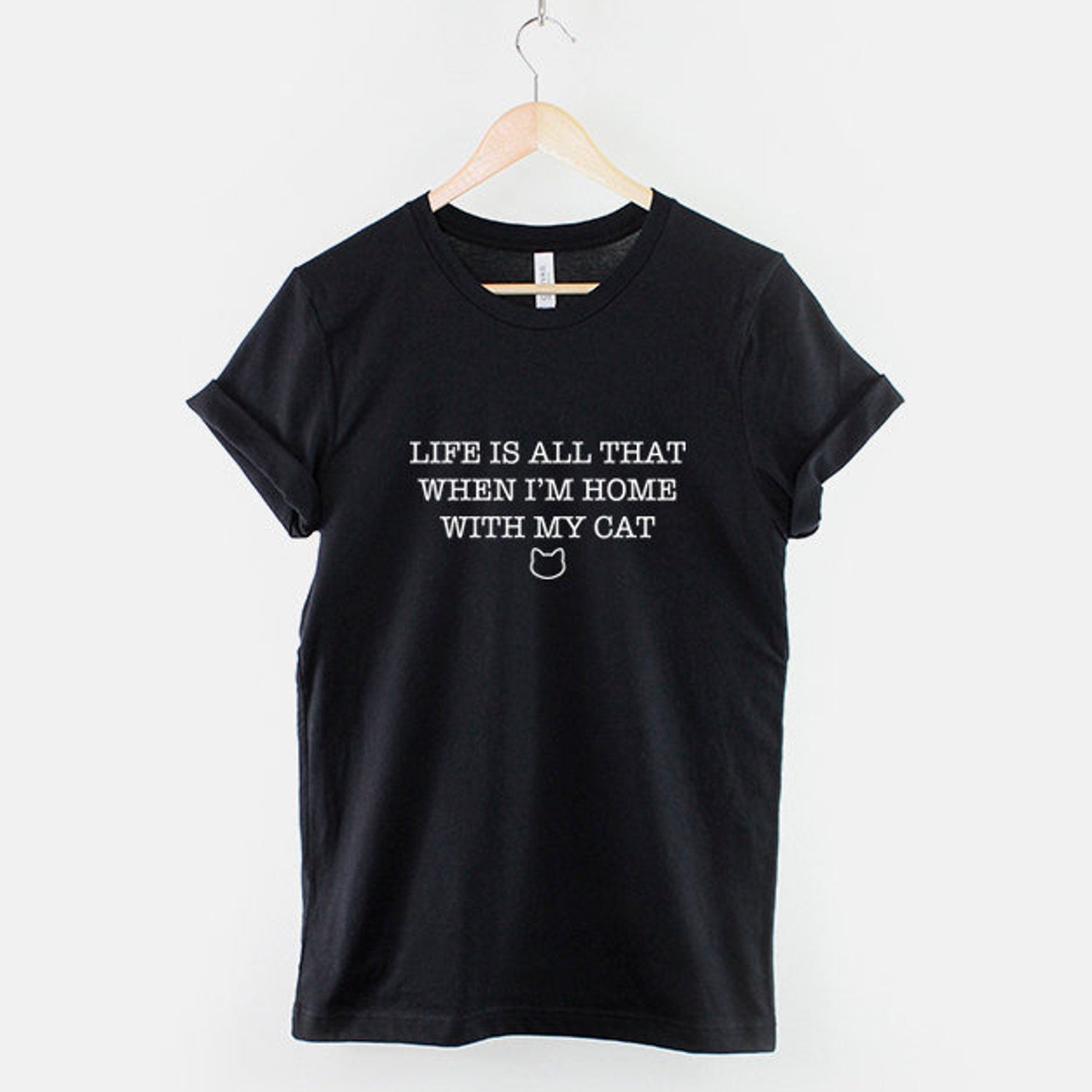 Life Is All That Cat T-Shirt: Ring Spun Cotton, Soft Feel