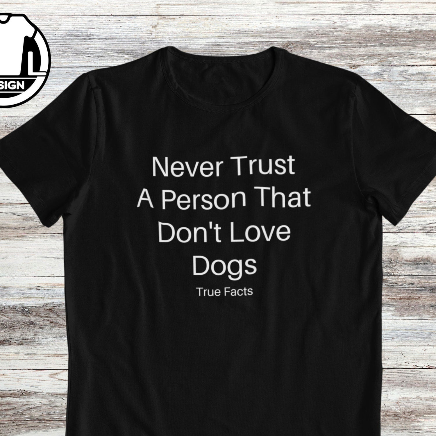 Funny Dog Lover T-Shirt: Never Trust Anyone Who Doesn't Love Dogs