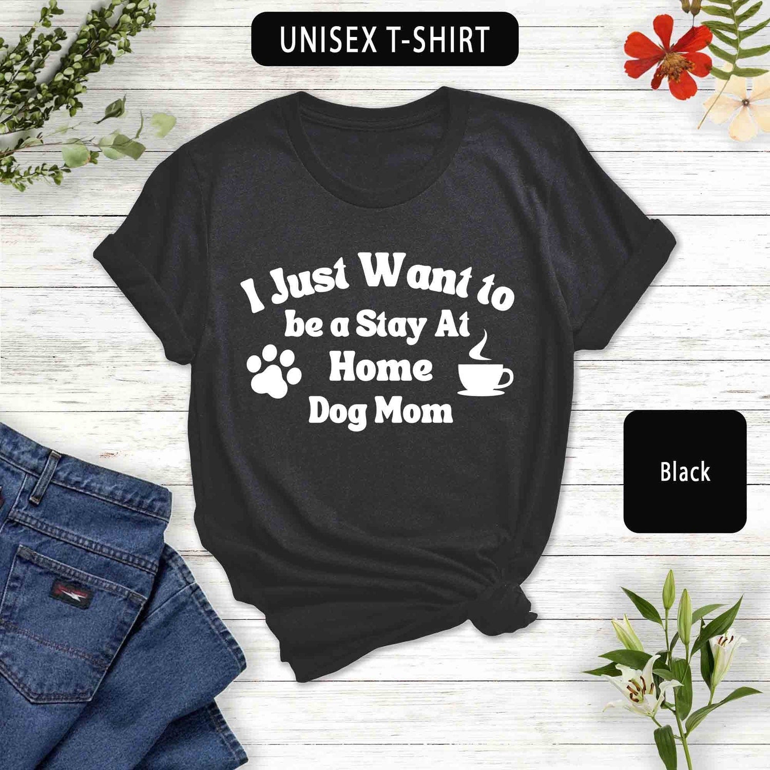 Stay At Home Dog Mom T-Shirt: Dog Lover Graphic Tee