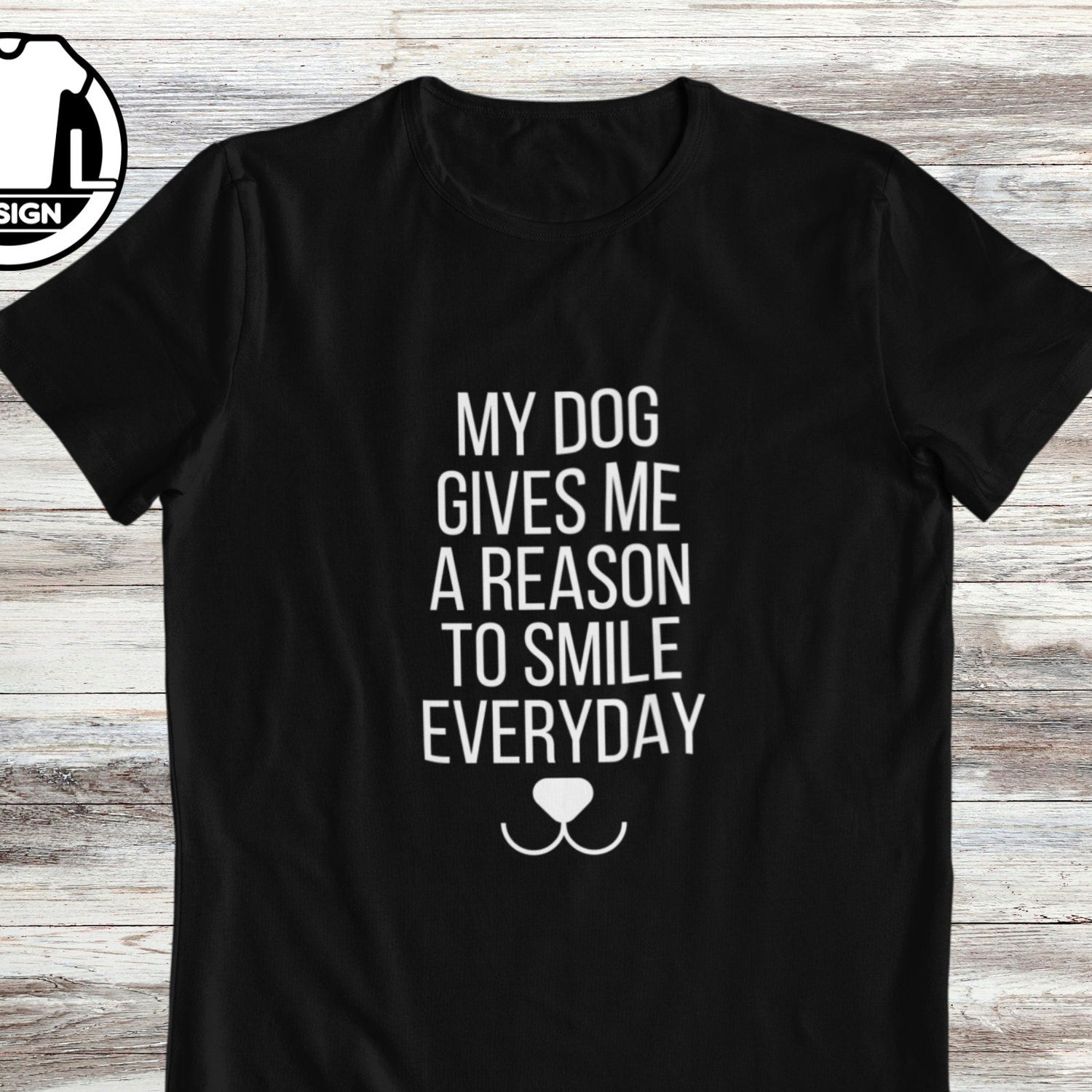 Funny Dog T-Shirt: My Dog Gives Me Reason to Smile