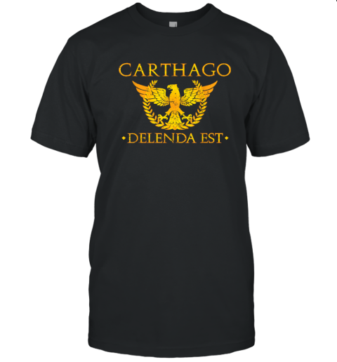 Carthago Delenda Est Shirt Carthage Must Be Destroyed T Shirt