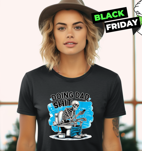 Doing Dad Shit Women039S T Shirt