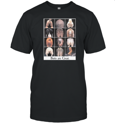 Butts Are Great T Shirt