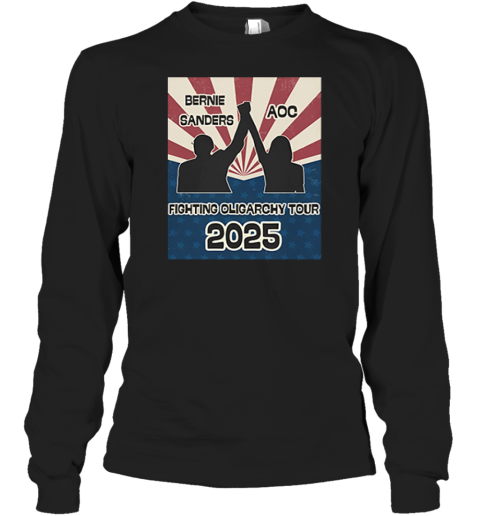 Bernie Sanders Aoc Fighting Oligarchy Tour Long Sleeve T Shirt