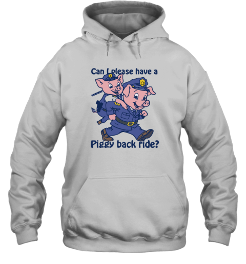 Can I Please Have A Piggy Back Ride Hoodie