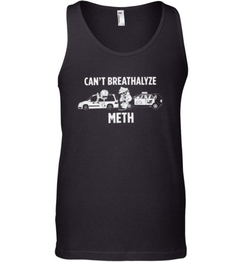 Cant Breathalyze Meth Tank Top
