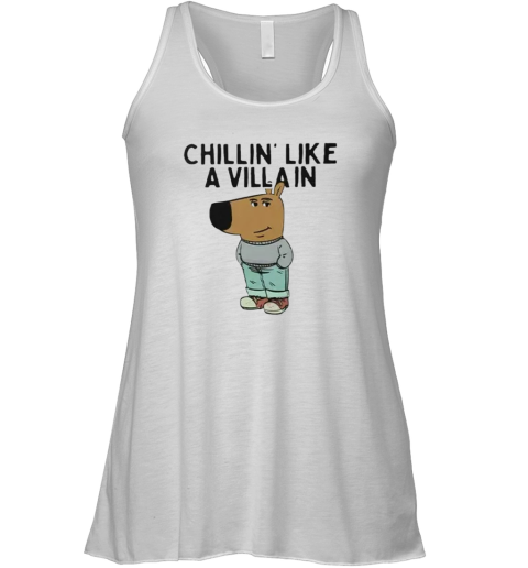 Chillin039 Like A Villain Chill Guy Racerback Tank