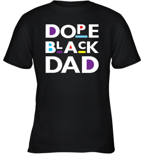 Dope Black Dad Black Father Youth T Shirt