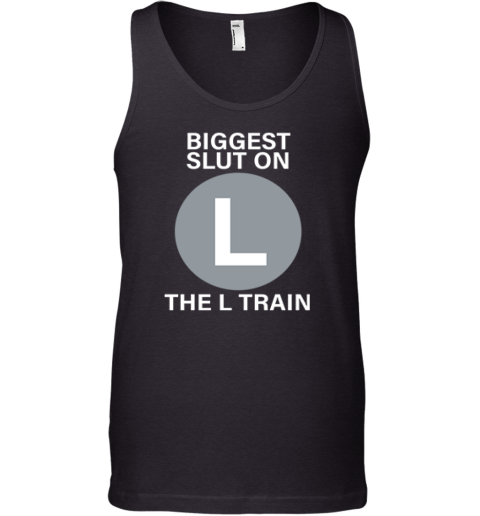 Biggest Slut On The L Train Tank Top
