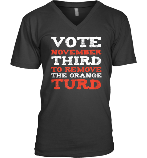 Anti Trump 2024 Election Remove The Orange Turd V Neck T Shirt