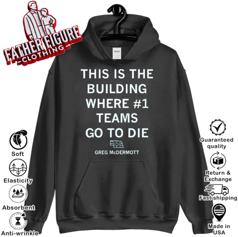 Creighton Bluejays This Is The Buiding Where 1 Teams Go To Die Hoodie
