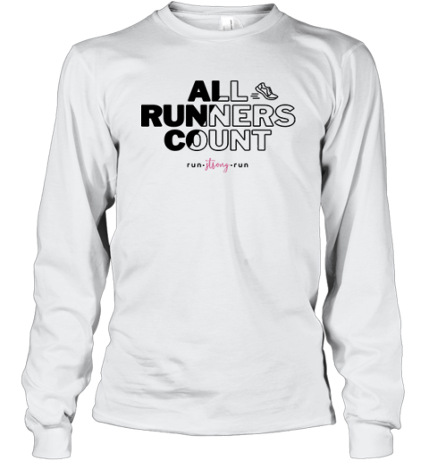 All Runners Count Gift For Runners And Joggers Run Strong Run Long Sleeve T Shirt