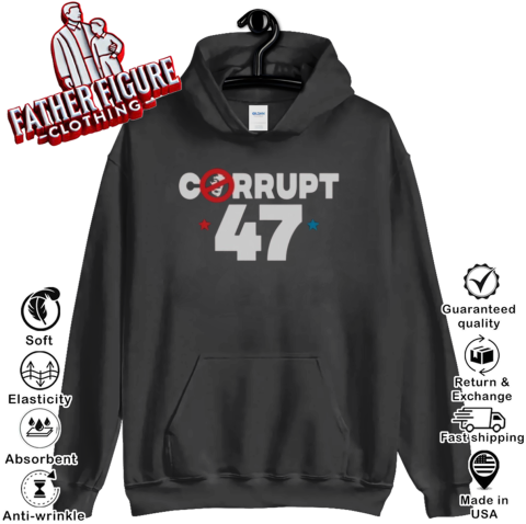 Anti Trump Corrupt 47 Hoodie