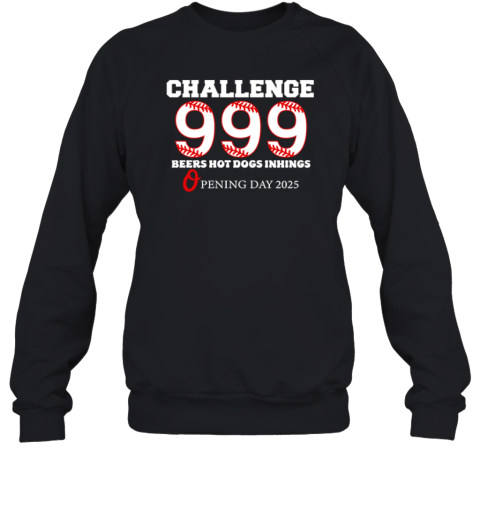 Baltimore 999 Challenge 9 Beers 9 Hot Dogs 9 Innings Opening Day 2025 Sweatshirt