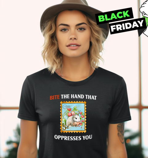 Bite The Hand That Oppresses You Women039S T Shirt