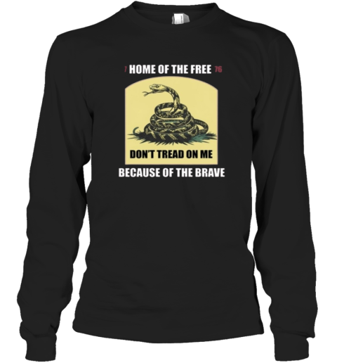 Dont Tread On Me 1776 Home Of Free Long Sleeve T Shirt