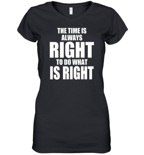 Chicago Bulls The Time Is Always Right To Do What Is Right Women039S V Neck T Shirt