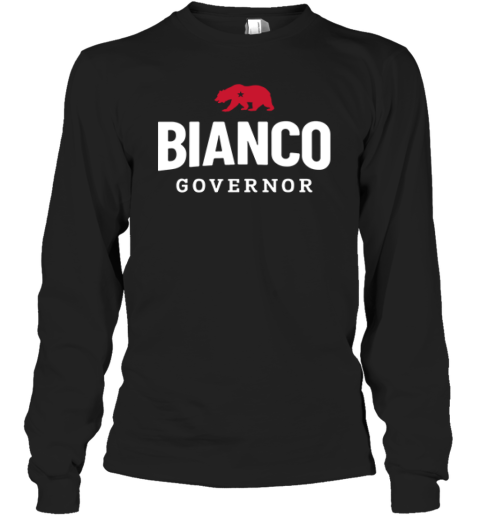 Bianco For Governor Of California Long Sleeve T Shirt