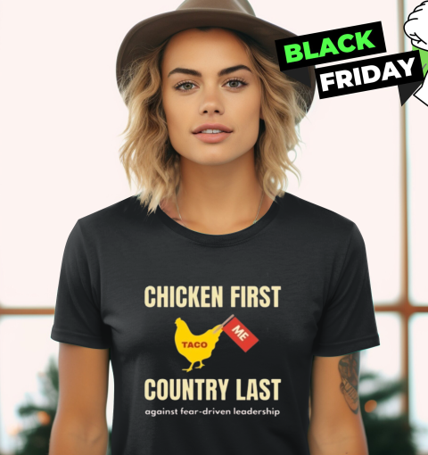 Chicken First Country Last Shirt Trump Taco Women039S T Shirt
