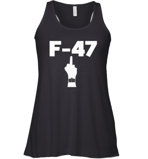 Anti Trump F 47 Middle Finger Racerback Tank