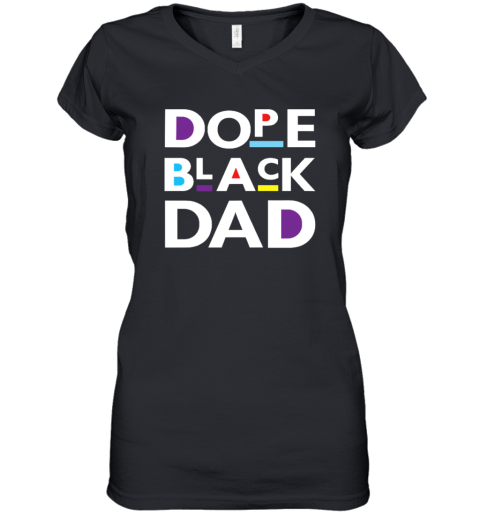 Dope Black Dad Black Father Women039S V Neck T Shirt