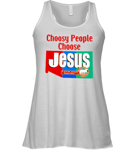 Choosy People Choose Jesus Lord And Savior Racerback Tank