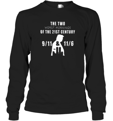Ben Affleck Donald Trump The Two Worst Mornings Of The 21St Century Long Sleeve T Shirt